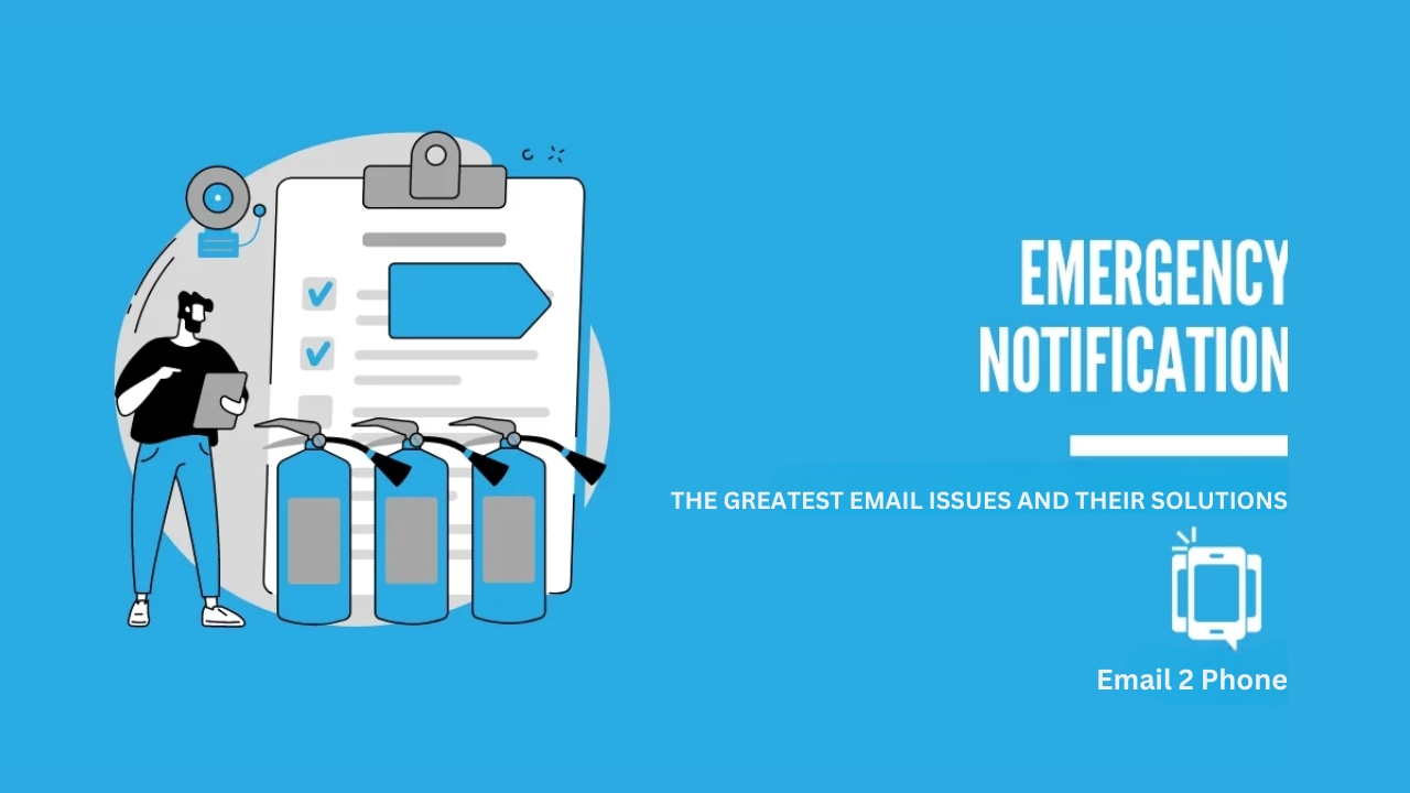 The Greatest Email Issues and Their Solutions With Emergency Notifications